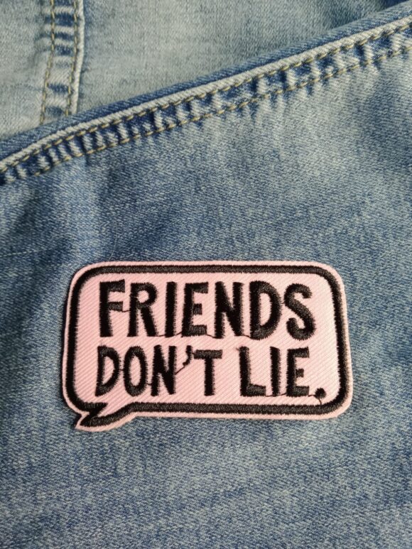 Patch Friends Don't Lie